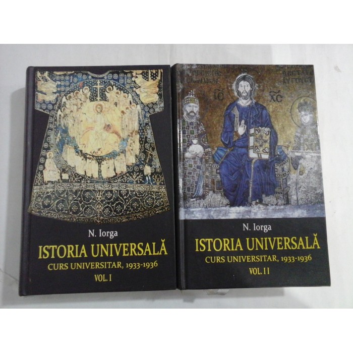    ISTORIA  UNIVERSALA  Curs Universitar, 1933 - 1936  vol I / vol. II  -  N. IORGA 